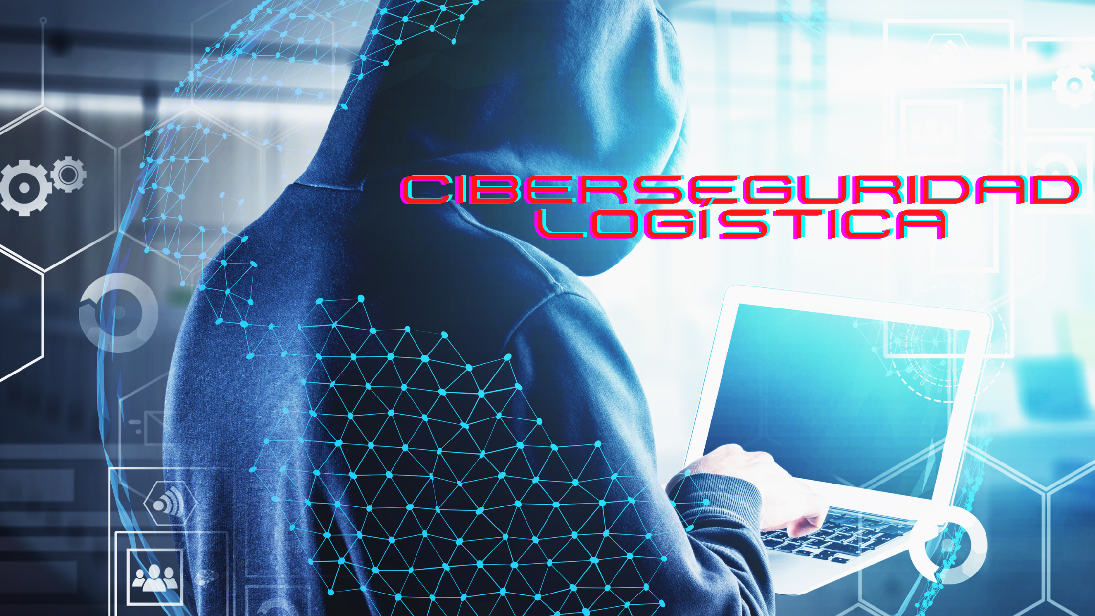 8 CIBERSEGURIDAD LOGÍSTICA, JOSE CARLOS GISBERT, LOGISTICAEMPRESARIAL